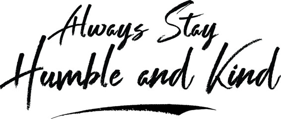 Always Stay Humble and Kin Typography Black Color Text 
on White Background