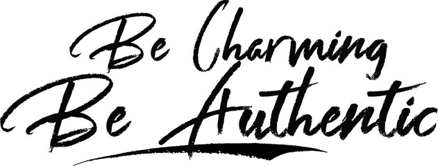 Be Charming Be Authentic Typography Black Color Text 
on White Background