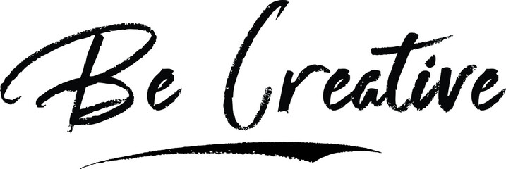 Be Creative Typography Black Color Text 
on White Background