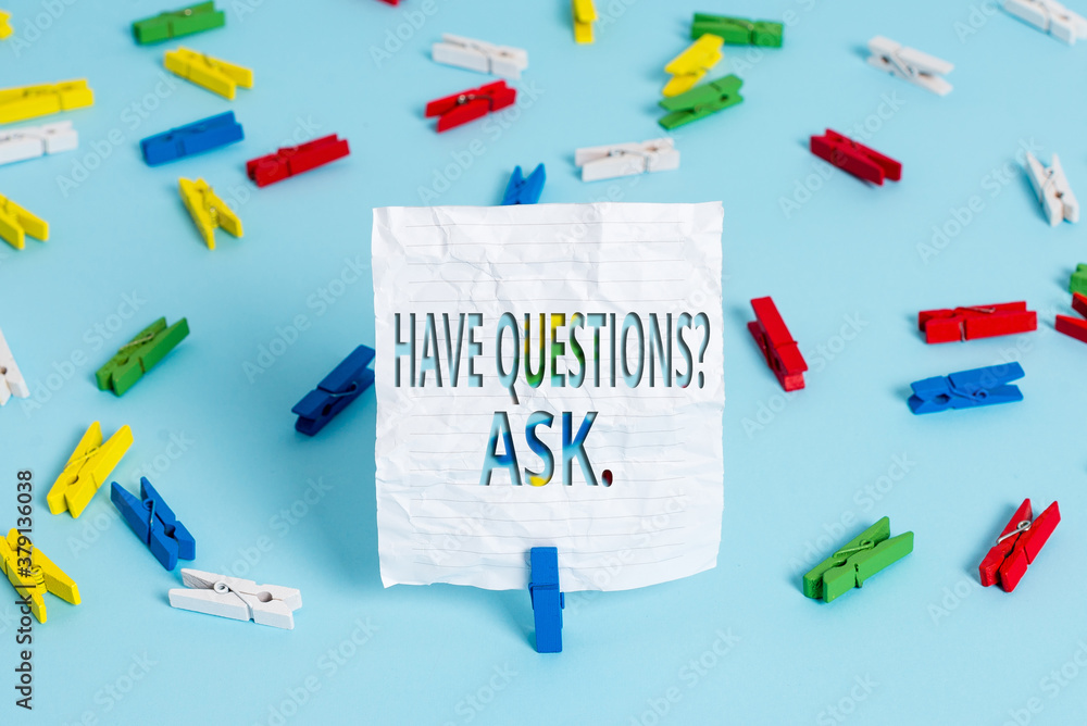 Poster writing note showing have questionsquestion ask. business concept for something that you say or writ