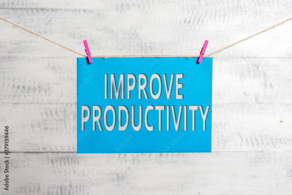 Poster handwriting text improve productivity. conceptual photo to increase the machine and process efficien