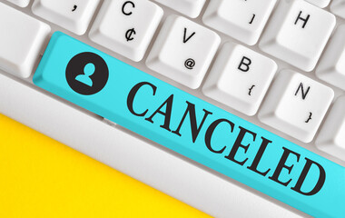 Text sign showing Canceled. Business photo showcasing to decide not to conduct or perform something...