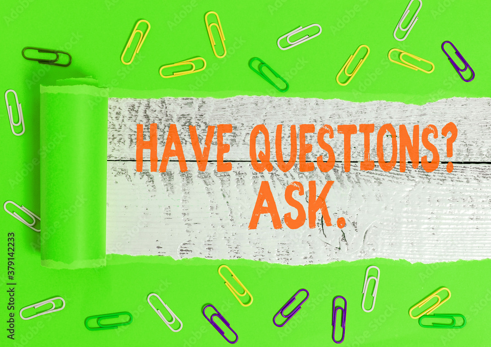 Poster writing note showing have questionsquestion ask. business concept for something that you say or writ