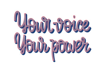Your voice your power hand drawn calligraphy card. Lettering design poster to election campaign. Call to vote quote. Use as print, billboard, slogan, sticker, social media template, pin, banner.