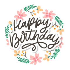 Happy Birthday lettering calligraphy slogan flowers vector illustration text
