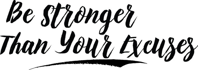 Be Stronger Than Your Excuses Typography Black Color Text On White Background