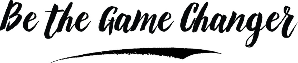 Be the Game Changer Typography Black Color Text On White Background