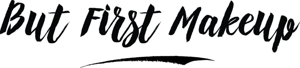 But First Makeup Handwritten Typography Black Color Text On White Background