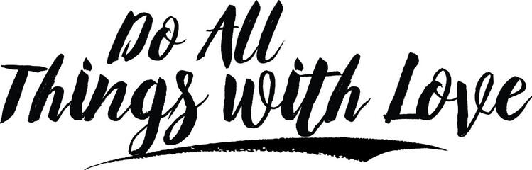 Do All Things with Love Handwritten Font Calligraphy Black Color Text 
on White Background