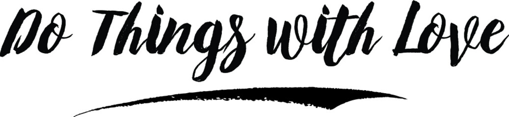 Do Things with Love Handwritten Font Calligraphy Black Color Text 
on White Background