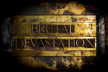 Brutal Devastation text message authentic on textured grunge copper and vintage gold background