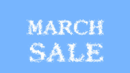 March Sale cloud text effect sky isolated background. animated text effect with high visual impact. letter and text effect. 