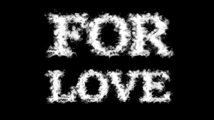 For Love cloud text effect black isolated background. animated text effect with high visual impact. letter and text effect. 