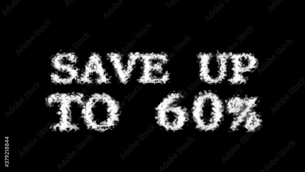 Poster save up to 60% cloud text effect black isolated background. animated text effect with high visual im