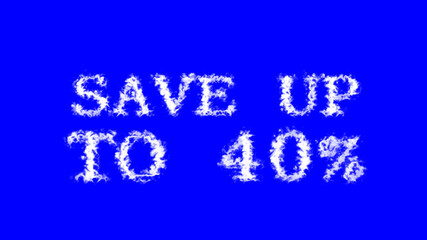 Save Up To 40% cloud text effect blue isolated background. animated text effect with high visual impact. letter and text effect. 