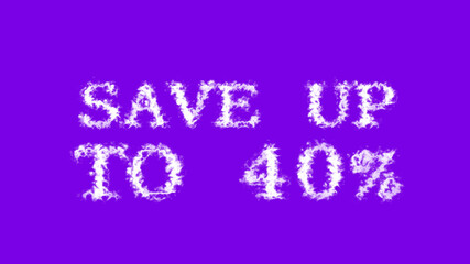 Save Up To 40% cloud text effect violet isolated background. animated text effect with high visual impact. letter and text effect. 