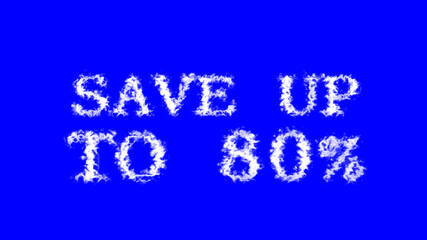 Save Up To 80% cloud text effect blue isolated background. animated text effect with high visual impact. letter and text effect. 