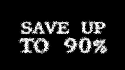 Save Up To 90% cloud text effect black isolated background. animated text effect with high visual impact. letter and text effect. 