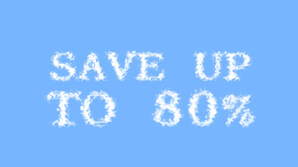 Naklejka na ściany i meble Save Up To 80% cloud text effect sky isolated background. animated text effect with high visual impact. letter and text effect. 