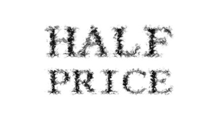 Half Price smoke text effect white isolated background. animated text effect with high visual impact. letter and text effect. 
