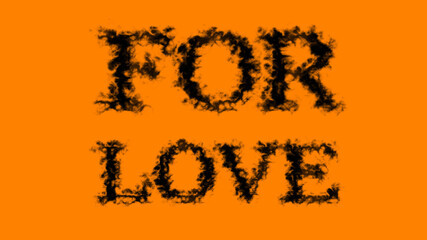 For Love smoke text effect orange isolated background. animated text effect with high visual impact. letter and text effect. 