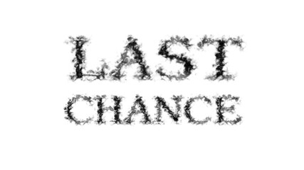 Last Chance smoke text effect white isolated background. animated text effect with high visual impact. letter and text effect. 