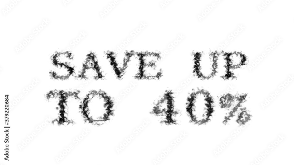 Fototapete Save Up To 40% smoke text effect white isolated background. animated text effect with high visual impact. letter and text effect. 
