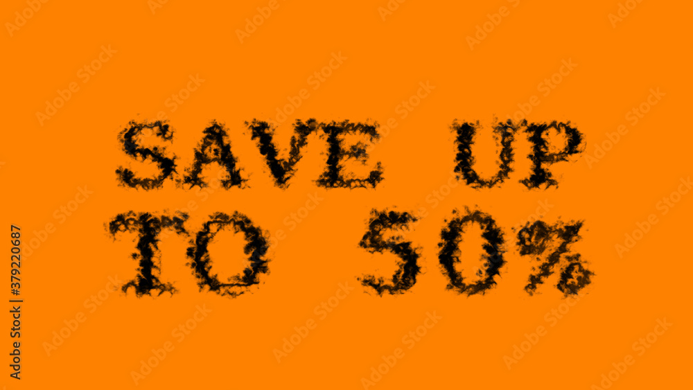 Poster Save Up To 50% smoke text effect orange isolated background. animated text effect with high visual impact. letter and text effect. 