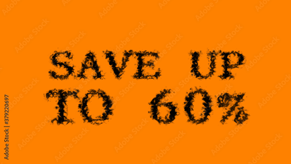 Poster save up to 60% smoke text effect orange isolated background. animated text effect with high visual i