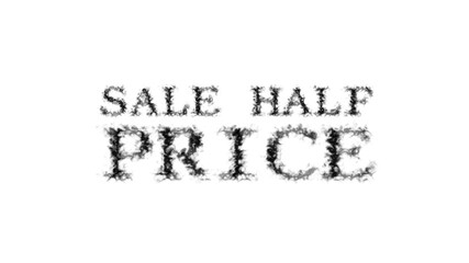 Sale Half Price smoke text effect white isolated background. animated text effect with high visual impact. letter and text effect. 