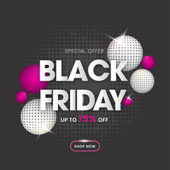 Black Friday Sale Poster Design with 75% Discount Offer and 3D Spheres and Dark Grey Halftone Effect Background.