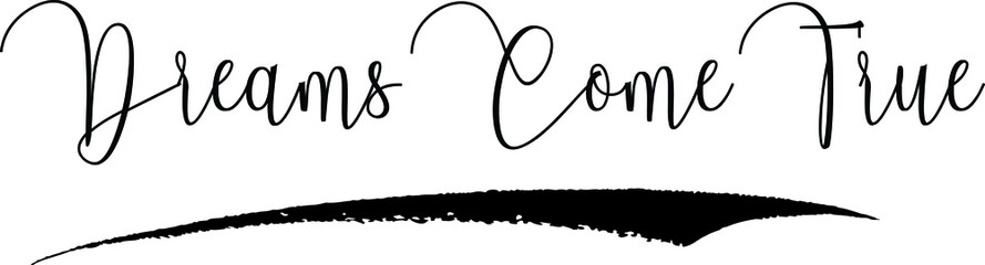 Dreams Come True Handwritten Font Calligraphy Black Color Text 
on White Background