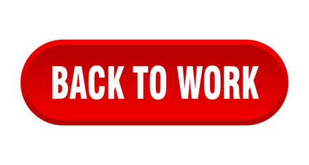 back to work button. rounded sign on white background