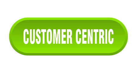 customer centric button. rounded sign on white background