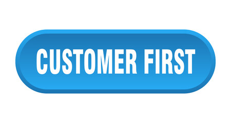 customer first button. rounded sign on white background
