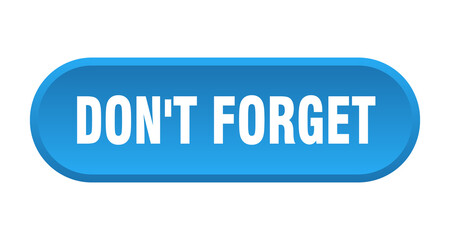 don't forget button. rounded sign on white background