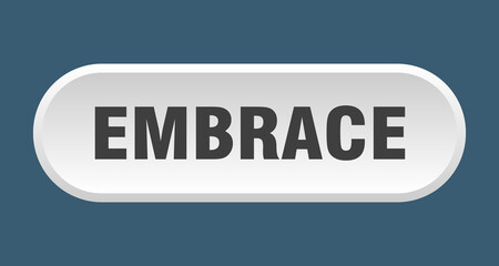 embrace button. rounded sign on white background