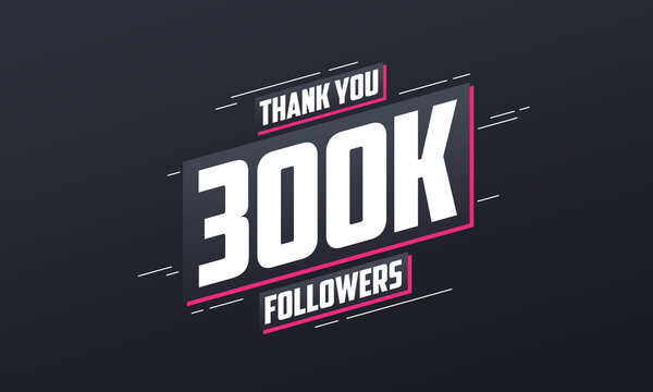 Thank you 300K followers, Greeting card template for social networks.