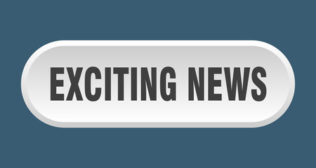 exciting news button. rounded sign on white background