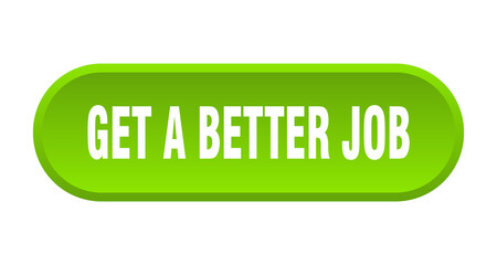 get a better job button. rounded sign on white background