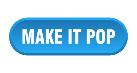 make it pop button. rounded sign on white background