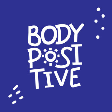 Body Positive. Hand drawn vertical isolated doodle lettering. Concept of freedom of expression, weight, female body shape. Body positive for clothes, T-shirts, articles, greeting cards. Stock picture.