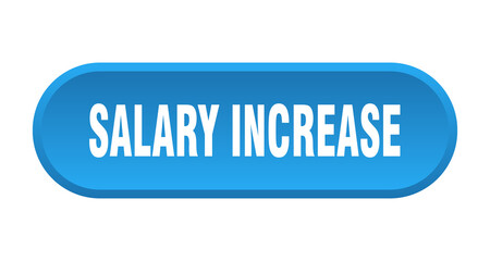 salary increase button. rounded sign on white background