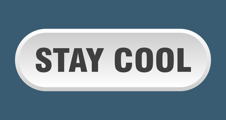 stay cool button. rounded sign on white background