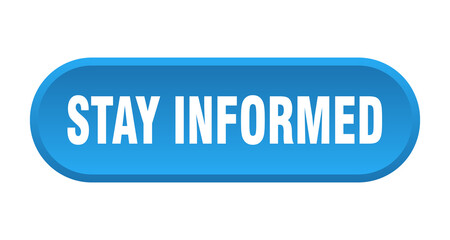 stay informed button. rounded sign on white background