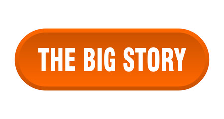 the big story button. rounded sign on white background