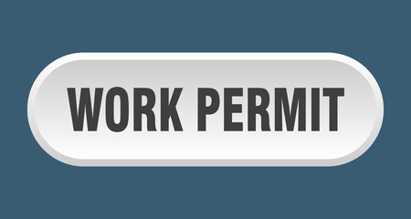 work permit button. rounded sign on white background