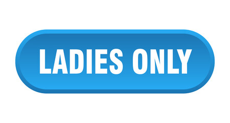 ladies only button. rounded sign on white background