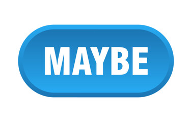 maybe button. rounded sign on white background