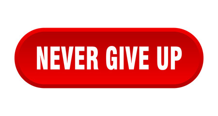 never give up button. rounded sign on white background